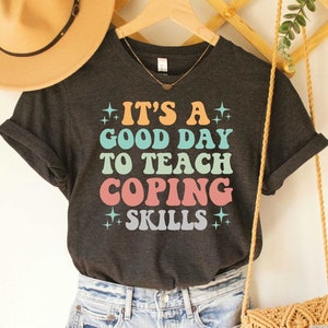 School Counselor Shirt It's A Good Day To Teach Coping Skills Shirt Therapist Gifts Mental Health Shirt