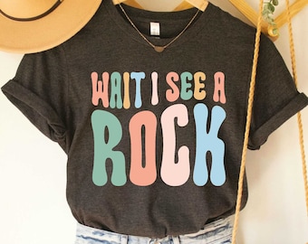 Wait I See A Rock Geology Shirt Geologist Shirt Geology Gift Geology Student T Shirt