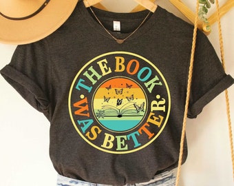 Bookish Shirt The Book Was Better Shirt Book Lover Bookworm Librarian Shirt