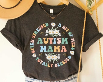 Autism Mama Shirt Often Stressed A Bit of A Mess Totally Blessed Shirt Autism Awareness Shirt Blessed Mom Shirt