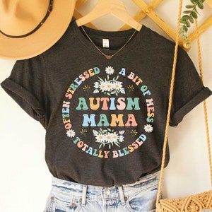 Autism Mama Shirt Often Stressed A Bit of A Mess Totally Blessed Shirt Autism Awareness Shirt Blessed Mom Shirt