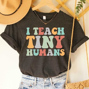 I Teach Tiny Humans Shirt Sarcastic Teacher Tee Kindergarten Teacher Elementary Teacher Shirt