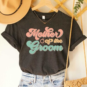Mother Of The Groom Wedding Shirt Bachelorette T-shirt For Mom Bridal Party Shirt Wedding Party Shirt