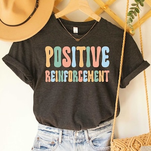 Positive Reinforcement Shirt Neurodiversity Shirt RBT BCBA Gift Applied Behavior Analysis Shirt