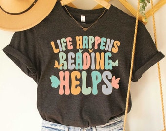 Book Nerd Shirt Life Happens Reading Helps Shirt Bibliophile Shirt Bookish Shirt