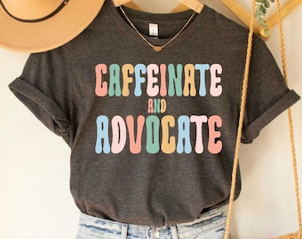 Caffeinate and Advocate Shirt SPED Teacher Special Mom Cute Social Worker Shirt