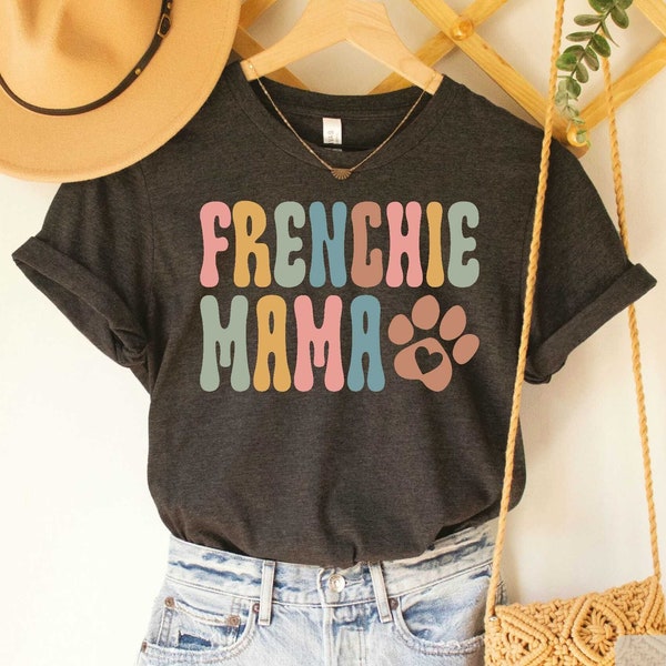 Frenchie Mama Shirt French Bulldog Shirt Dog Lover Shirt Bulldog Mom Frenchie Mom Dog Mom Shirt Dog Mama