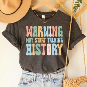 History Teacher Shirt Warning May Start Talking History History Lover Historian Shirt Funny History Shirt
