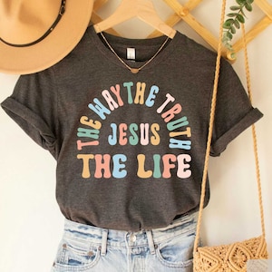 Jesus Shirt Jesus The Way The Truth The Life Shirt  Religious Jesus Gift Christian Shirt