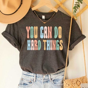 You Can Do Hard Things Shirt School Counselor Workout Shirt Motivational Inspirational Shirt