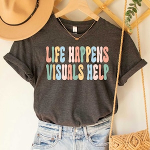 SPED Teacher Shirt Life Happens Visuals Help Shirt Autism Teacher Gift Special Education Teacher Shirt