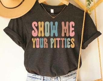 Show Me Your Pitties Shirt Funny Pitbull Shirt Gift for Dog Lovers Dog Owners Shirt Pitbull Mom Shirt