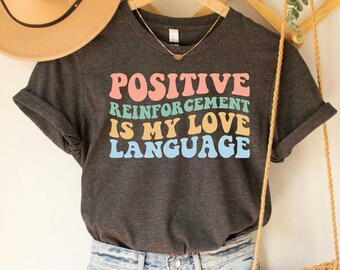 Positive Reinforcement is my Love Language Shirt, Gift for Applied Behavior Analyst, Neurodiversity Shirt
