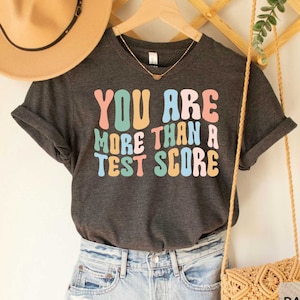 You Are More Than Test Score Shirt Teacher School Exam Testing Day Shirt Teacher Test Life Shirt State Testing T-Shirt