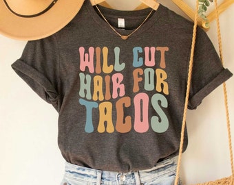 Hair Stylist Shirt Hairdresser Shirt Will Cut Hair For Tacos Funny Hairstylist Shirt Beauty Salon Wear