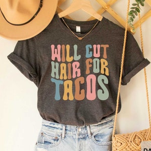 Will Cut Hair For Tacos Funny Hair Stylist T Shirt Women Will Cut Hair For Tacos Funny Hair Stylist T Shirt Women