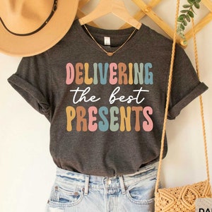 Delivering The Best Presents T-Shirt Obstetrics Nurse Shirt OBGYN Nurse Shirt Nurse Appreciation