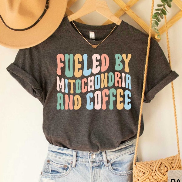 Science Shirt Fueled By Mitochondria And Coffee Biology Teacher Gift Coffee Lover T-shirt Funny Science