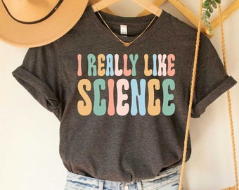Science Shirt I Really Like Science T-shirt Science Teacher Shirt Scientist Shirt