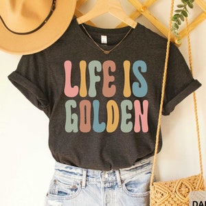 Life Is Golden Shirt Golden Retriever Mom Golden Retriever T Shirt Dog Mom Shirt Cute Gift For Dog Lover