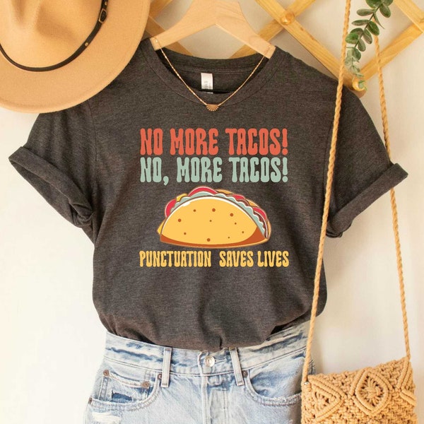 No More Tacos Shirt, Funny Grammar Tee, Grammar Teacher Gift, Punctuation Shirt