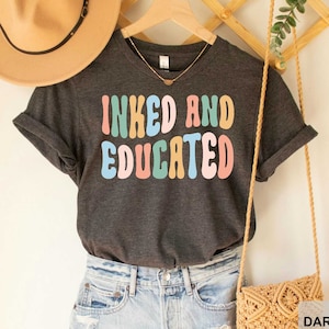 Inked And Educated Shirt Tattooed Mama Shirt Cute Tattoo Gift For Tat Lovers Tattoo Artist Shirt