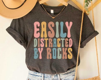 Easily Distracted by Rocks Shirt Geology ShirtGeologist Student  Rock Collector T Shirt