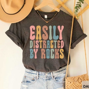 Easily Distracted by Rocks Shirt Geology ShirtGeologist Student  Rock Collector T Shirt