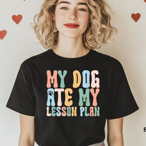 My Dog Ate My Lesson Plan Shirt Teacher Appreciation Gift Funny Teacher Shirt Dog Owner T Shirt