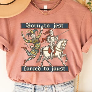 Fantasy Gamer Shirt Born to Jest Forced to Joust Shirt Funny Meme Shirt Renaissance Gamer Shirt Ren Faire Shirt
