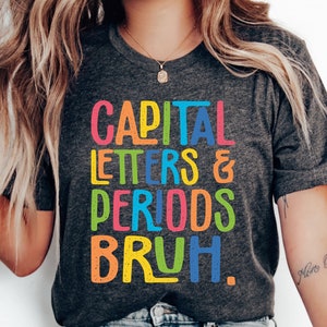 Funny Grammar Teacher Shirt Capital Letters & Periods Bruh Shirt Punctuation Shirt English Teacher Shirt Grammar Police Shirt