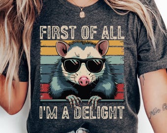 Camiseta divertida de zarigüeya: Primero que todo, soy una delicia, camiseta sarcástica