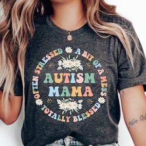 Autism Mom Shirt Often Stressed A Bit of A Mess Totally Blessed Shirt Autism Awareness Shirt Blessed Mama Shirt