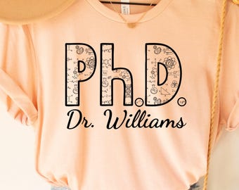 Custom Name PhD Shirt Personalized Doctorate Degree Shirt PhD Graduate Gift  Doctoral Student Shirt New Doctor Shirt