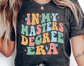 Masters Degree Era Shirt: Bella Canvas Graduate Gift