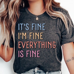 It&#39;s Fine I&#39;m Fine T-Shirt: Introvert Mental Health Shirt