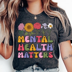 Mental Health Matters Shirt Psychologist Shirt Anxiety Shirt Therapist Shirt  Women Inspirational Shirt