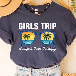 Girls Night Out Shirt Girls Trip Cheaper Than Therapy Besties Shirt Vacation Of Women Shirt Girls Weekend Shirt