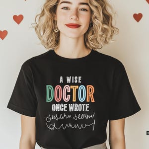 Humorous Doctor Shirt A Wise Doctor Once Wrote Shirt Doctor Handwriting Shirt Funny Doctor Graduation Gift Cute Medical Shirt