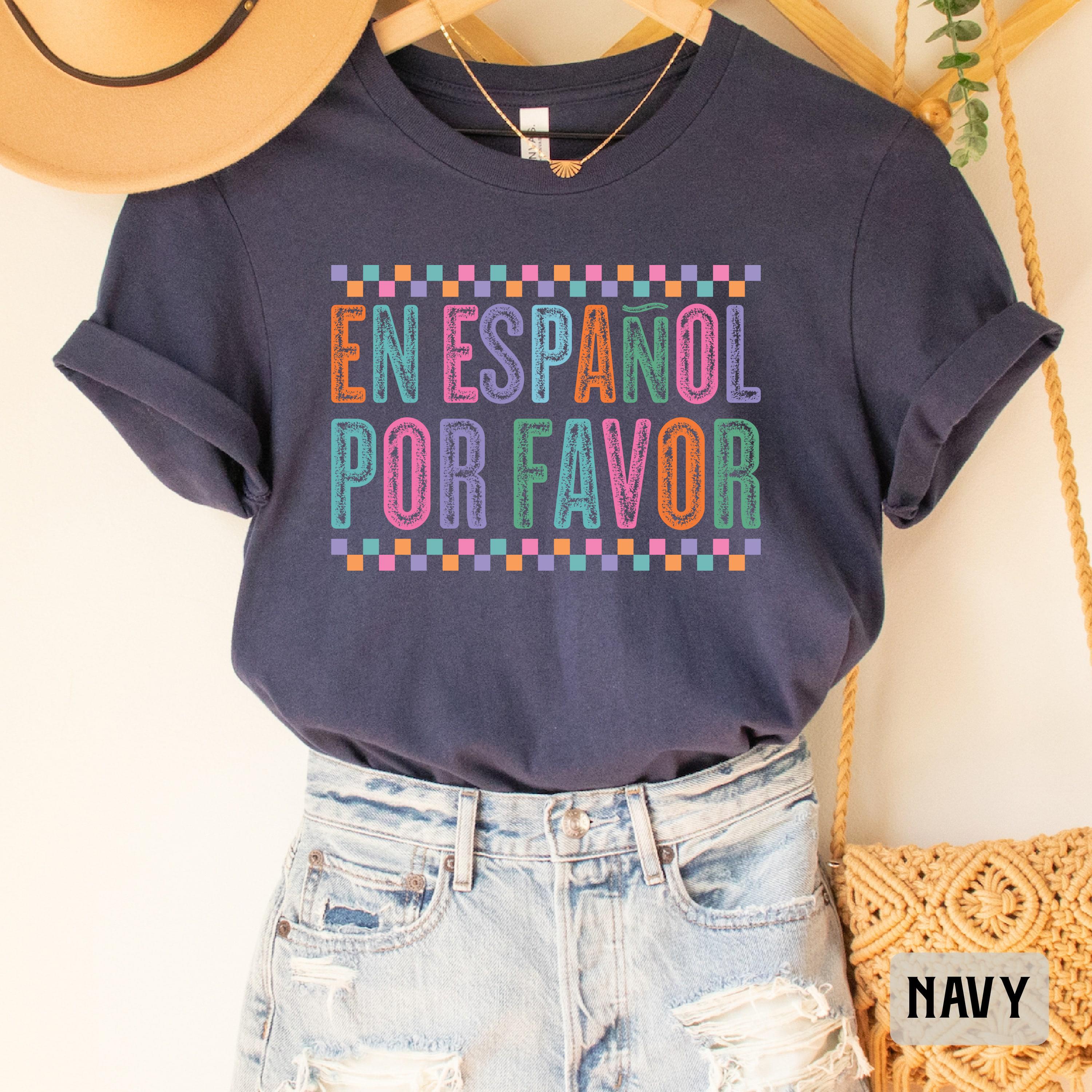 Spanish Teacher Shirt En Español Por Favor Shirt Mexican Teacher Gift ...