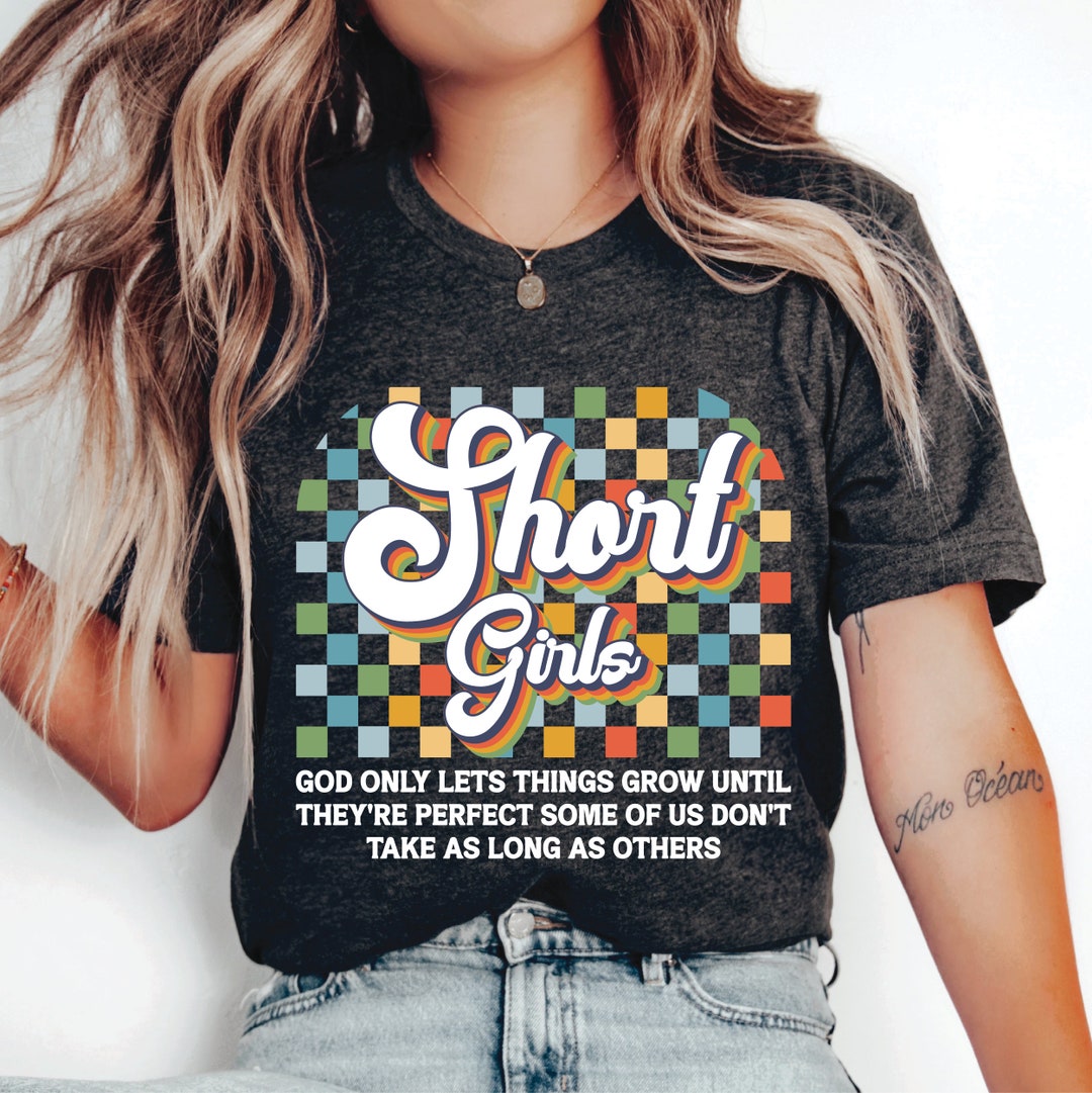 Short Girls Shirt Funny Sayings Shirt Sarcastic Girl Shirt Humorous