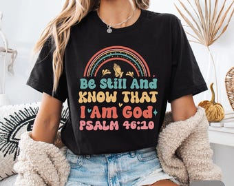Be Still and Know That I Am God Psalm 46:10 Shirt Religious Shirt