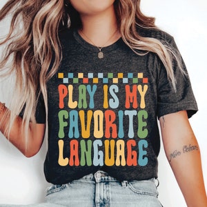 Play Is My Favorite Language Shirt Occupational Therapy Shirt Pediatric Speech Therapy Shirt SLP Therapy Shirt