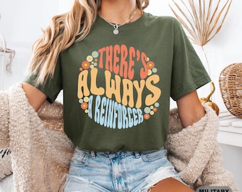 Behavior Analyst Shirt There's Always A Reinforcer Shirt ABA Therapist Shirt Behavior Technician Shirt Funny Aba Shirt