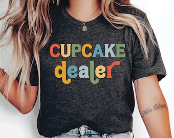 Cupcake Dealer Shirt: Funny Baking Shirt for Bakery Owner