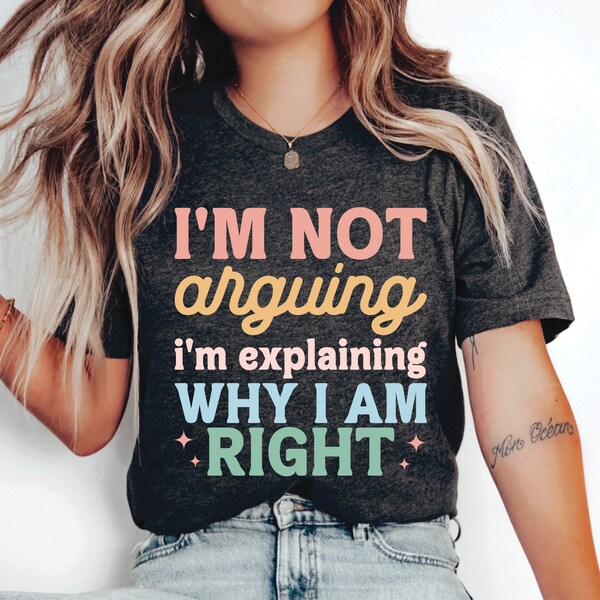 Im Not Arguing Im Just Explaining Why Im Right - Etsy