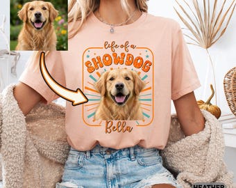 Custom Vintage Pet Shirt, Photo + Name Personalized Dog Tee, The Life of a Showdog, Real Pet Photo,