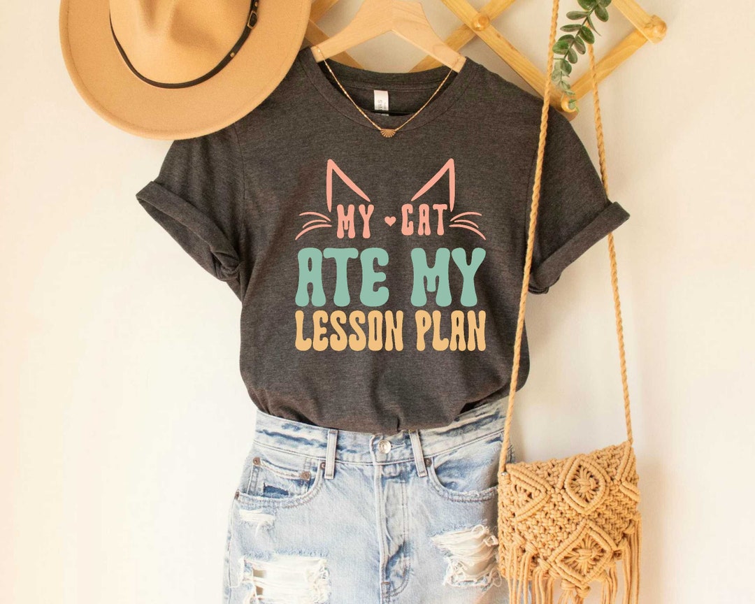 My Cat Ate My Lesson Plan Shirt Dog Lover Funny Teacher Shirt Preschool Kindergarten Teacher Gift For Teacher