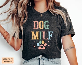 Dog Milf Shirt Funny Dog Lovers Gift New Dog Mom Shirt Dog Owner Shirt Fur Mom Shirt