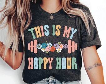 Funny Gym Shirt This Is My Happy Hour Shirt Strong Women Shirt Fitness Shirt Exercise Shirt Runner Shirt